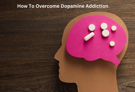 How to overcome dopamine addiction